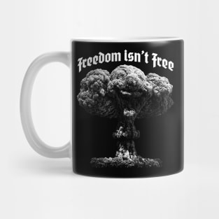 Freedom Isn't Free Mug